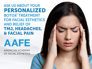ask us about your personalized botox treatment for facial esthetics and relief of tmj headaches and facial pain